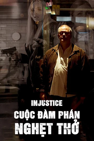 Cuộc Đàm Phán Nghẹt Thở | Injustice (2017)