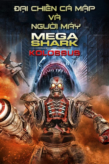 Đại Chiến Cá Mập Và Người Máy | MegaShark vs Kolossus (2015)