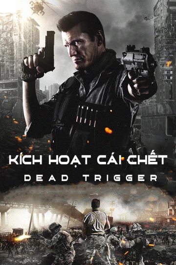 Kích Hoạt Cái Chết | Dead Trigger (2017)