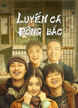 Luyến Ca Đông Bắc | The Northeastern Bro (2021)