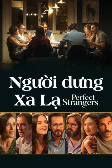 Người Dưng Xa Lạ | Perfect Strangers (2016)