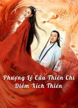 Phượng Lệ Cửu Thiên - Diễm Xích | Love In The Land Of Immortality (2020)