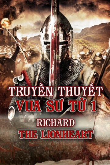 Truyền Thuyết Vua Sư Tử 1 | Richard The Lionhearted (2014)